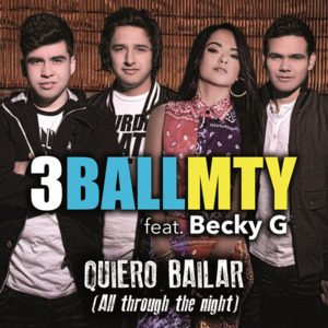 Quiero Bailar (All Through The Night) - 3BallMTY (Ft. Becky G)