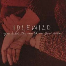 You Held the World in Your Arms - Idlewild