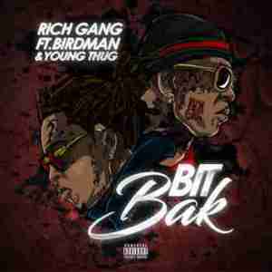 Bit Bak - Rich Gang (Ft. Birdman & Young Thug)