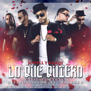 Lo Que Quiero (Remix) - Jowell & Randy (Ft. Arcángel, Divino & Farruko)