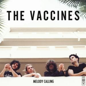 Melody Calling - The Vaccines