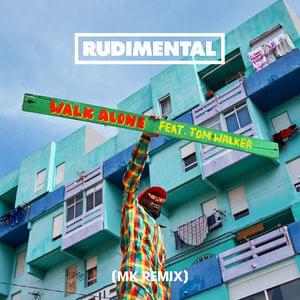 Walk Alone (MK Remix) - Rudimental (Ft. Tom Walker)