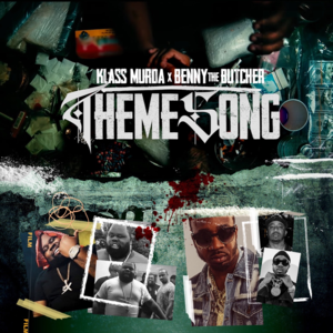 Theme Song - Klass Murda & Benny the Butcher