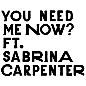 You Need Me Now? - ​girl in red & Sabrina Carpenter