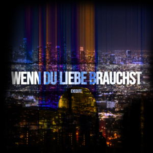 Wenn du liebe brauchst - Execute