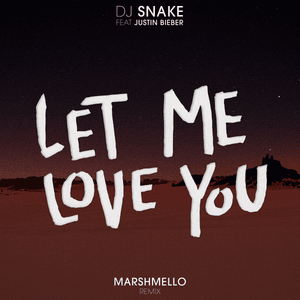 Let Me Love You (Marshmello Remix) - DJ Snake (Ft. Justin Bieber)