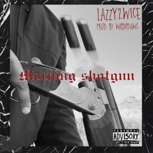 Morning Shotgun - LAZZY2WICE