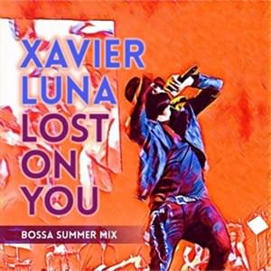 Lost on You (Soft Mix) - Xavier Luna