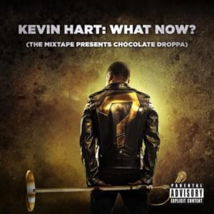 What Now - Kevin Hart (Ft. BJ the Chicago Kid, Chaz French & Wale)