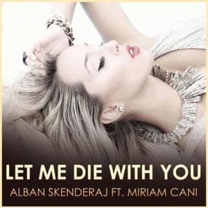 Let Me Die With You - Alban Skenderaj (Ft. Miriam Cani)