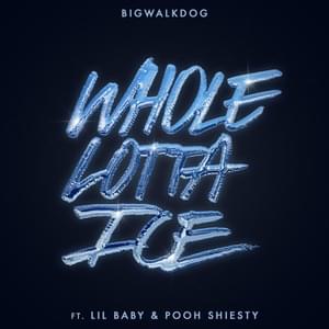 Whole Lotta Ice - BigWalkDog (Ft. Lil Baby & Pooh Shiesty)