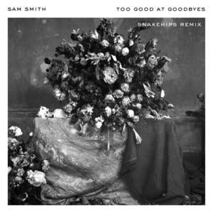 Too Good at Goodbyes (Snakehips Remix) - Sam Smith (Ft. Snakehips)