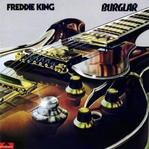 She’s a Burglar - Freddie King