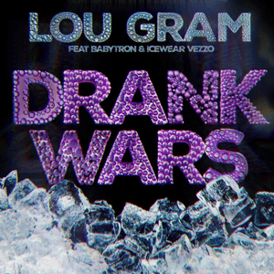 Drank Wars - Lou Gram (Ft. BabyTron & Icewear Vezzo)