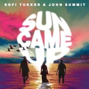 Sun Came Up - Sofi Tukker & John Summit