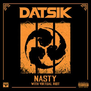 Nasty - Datsik & Virtual Riot