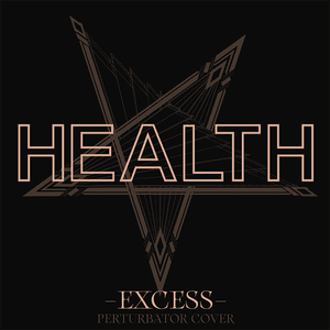 EXCESS - HEALTH & Perturbator