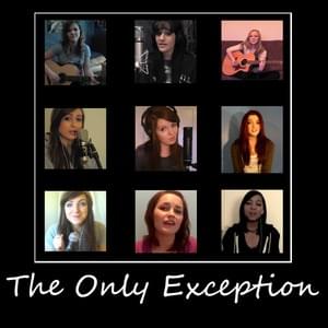 The Only Exception - Kate M, Amy Colalella, Juliet Weybret, Madilyn, DaViglio, Ally Rhodes, Ebony Day & Laura Zocca