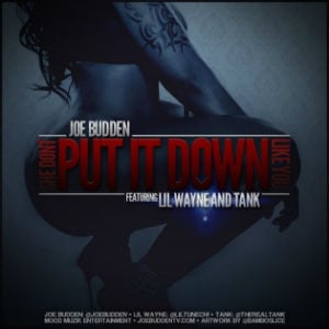 She Don’t Put It Down - Joe Budden (Ft. Lil Wayne & Tank)