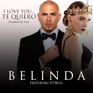 I Love You... Te Quiero - Belinda (Ft. Pitbull)