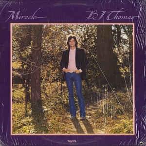 I Need a Miracle - B.J. Thomas