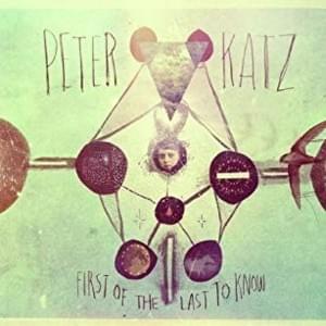 First of the Last to Know - Peter Katz (Ft. Glen Hansard)