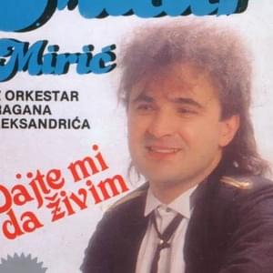 Dajte mi da živim - Mitar Mirić