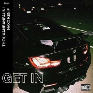 Get In - Thouxanbanfauni (Ft. Maxxkenif)