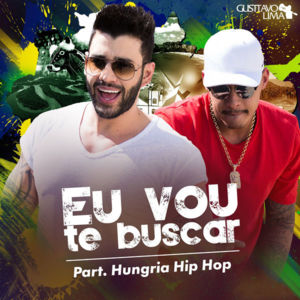 Eu Vou Te Buscar (Cha La La La La) - Gusttavo Lima (Ft. Hungria Hip Hop)