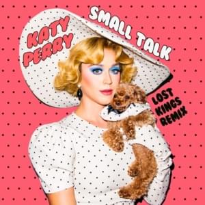 Small Talk (Lost Kings Remix) - Katy Perry