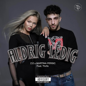 Aldrig Ledig - Z.E & Martina Persic (Ft. Thrife)