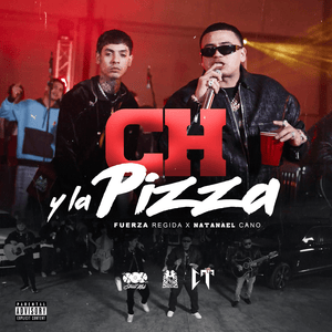 Ch y la Pizza - Fuerza Regida & Natanael Cano