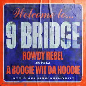 9 Bridge - Rowdy Rebel & A Boogie wit da Hoodie