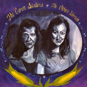 High On Cruel - The Corn Sisters