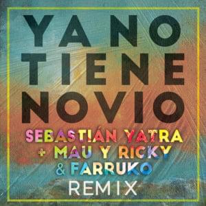 Ya No Tiene Novio (Remix) - Sebastián Yatra (Ft. Farruko, Mau y Ricky & Sharo Towers)