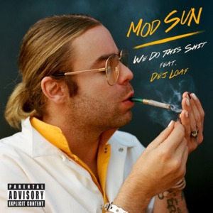 We Do This Shit - MOD SUN (Ft. DeJ Loaf)