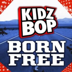 Born Free - KIDZ BOP Kids