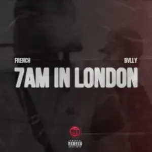 7am In London - 3MFrench (Ft. Bvlly)