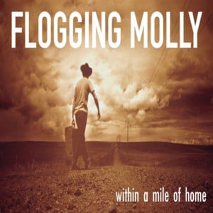 Tomorrow Comes a Day Too Soon - Flogging Molly