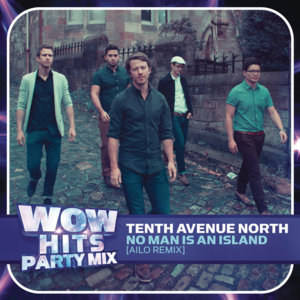 No Man is an Island (Ailo Remix) - Tenth Avenue North