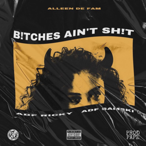 Bitches Ain’t Shit - ADF Samski (Ft. ADF Ricky)