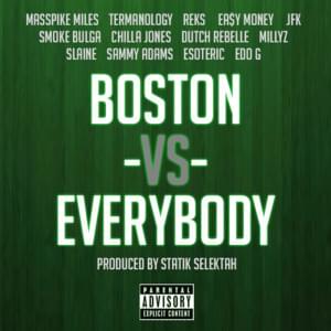 Boston vs. Everybody - Statik Selektah (Ft. Chilla Jones, Dutch ReBelle, Ea$y Money, Edo. G, Esoteric, JFK, Masspike Miles, Millyz, Reks, Sammy Adams, Slaine, Smoke Bulga & Termanology)