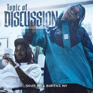 Topic Of Discussion - Shady Blu (Ft. Babyface Ray)