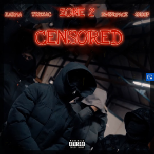 Censored - Zone 2 (Ft. Karma (Zone 2), Kwengface, Snoop (Zone 2) & Trizzac)