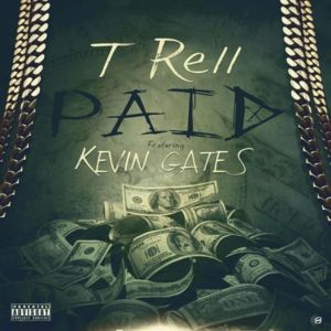 Paid - T-Rell (Ft. Kevin Gates)