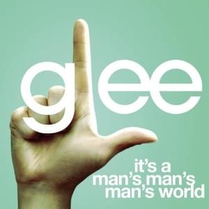 It’s a Man’s Man’s Man’s World - Glee Cast