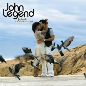 P.D.A (We Just Don’t Care) - John Legend