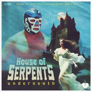 Underneath - House Of Serpents