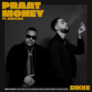 Praat Money - DIKKE (Ft. Josylvio)