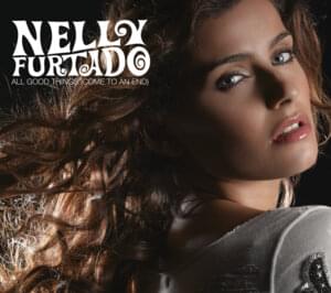 All Good Things (Come to an End) (Remix) - Nelly Furtado (Ft. Rea Garvey)